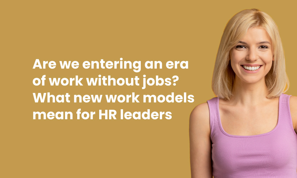 What the new era of work without jobs means for HR – TG