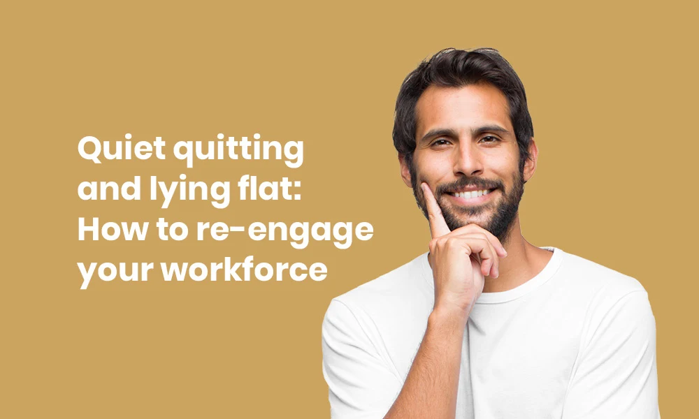 quiet quitting and lying flat re-engage workforce