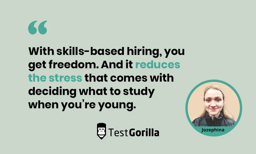 Jozefina describes the increased freedom, and reduced stress, that comes with skills-based hiring