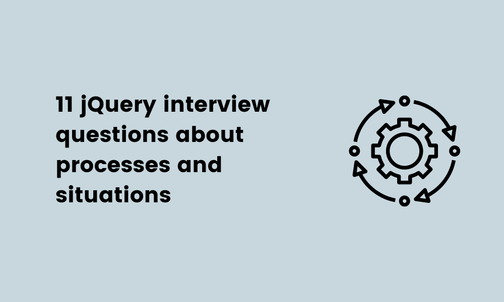 11 jQuery interview questions about processes and situations