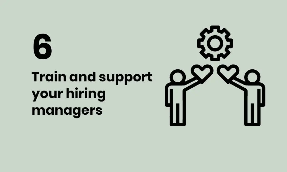 Train and support hiring managers