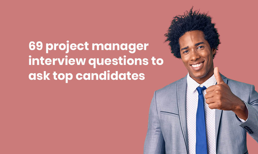 69 Project Manager Interview Questions TG   69 Project Manager Interview Questions To Ask Top Candidates 