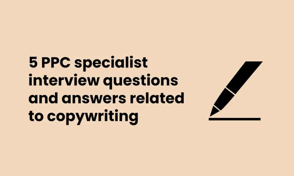 image showing 5 PPC specialist interview questions and answers related to copywriting