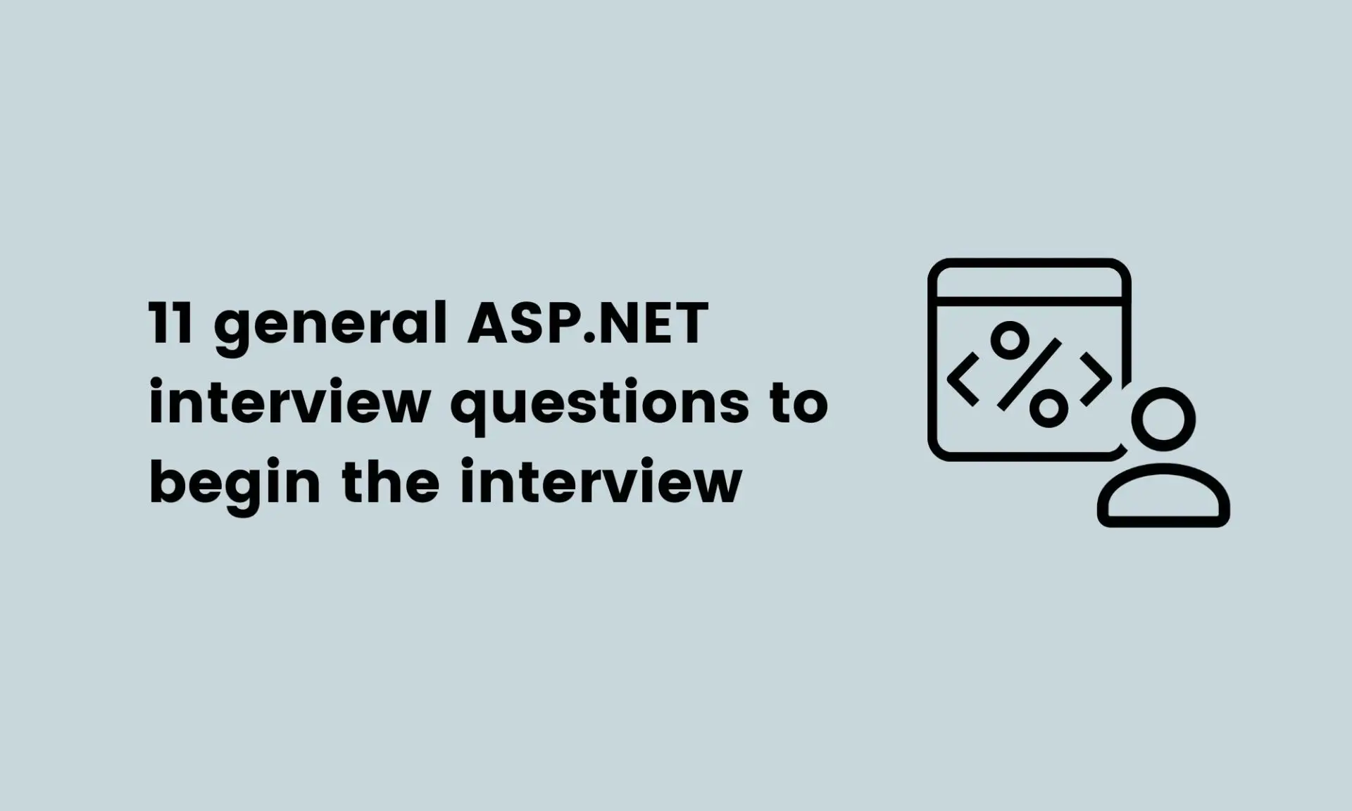 11 general ASP.NET interview questions to begin the interview
