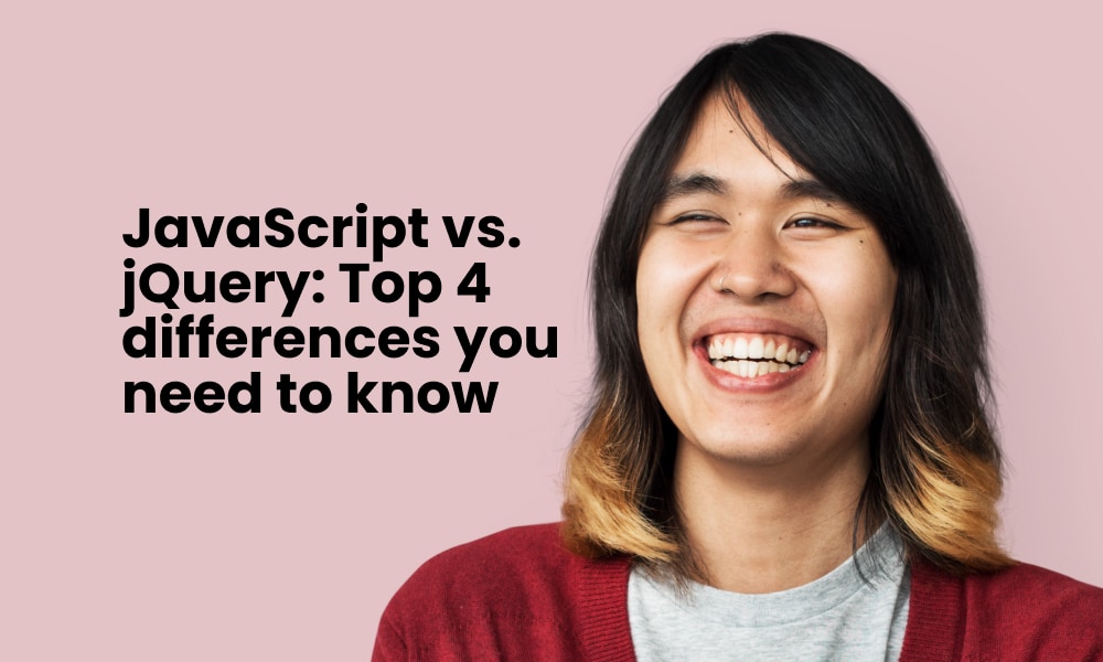 JavaScript vs. jQuery: Top 4 differences you need to know