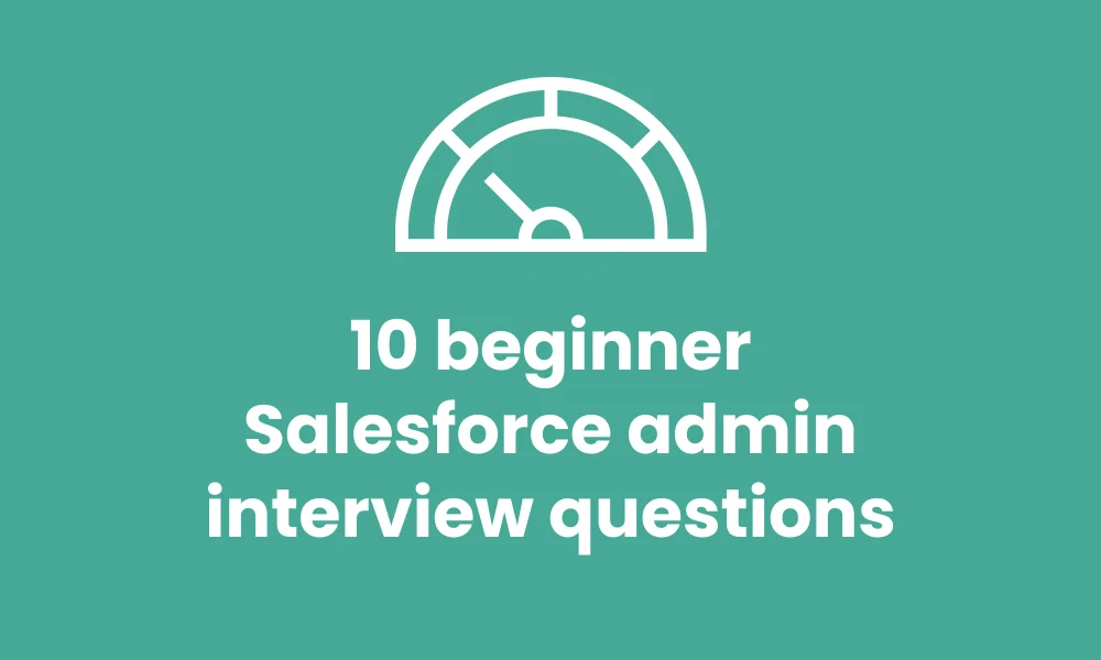 beginner salesforce admin interview questions