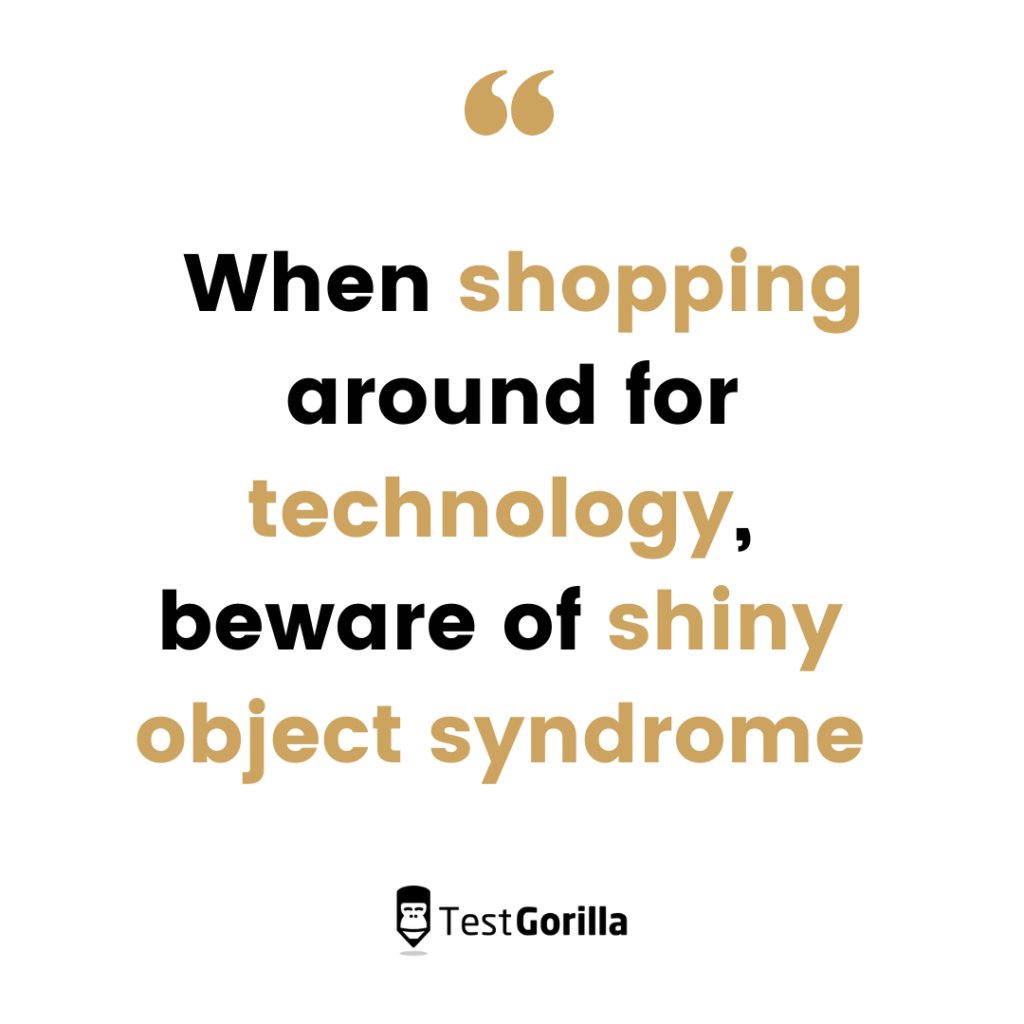 Beware of shiny object syndrome when shopping for recruitment tools