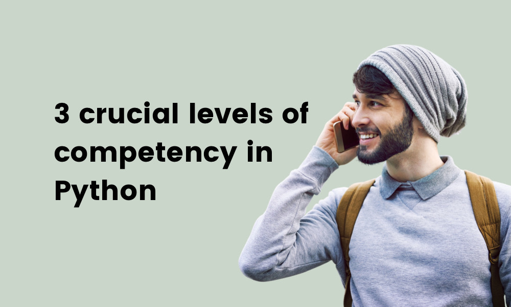 3 crucial levels of competency in Python