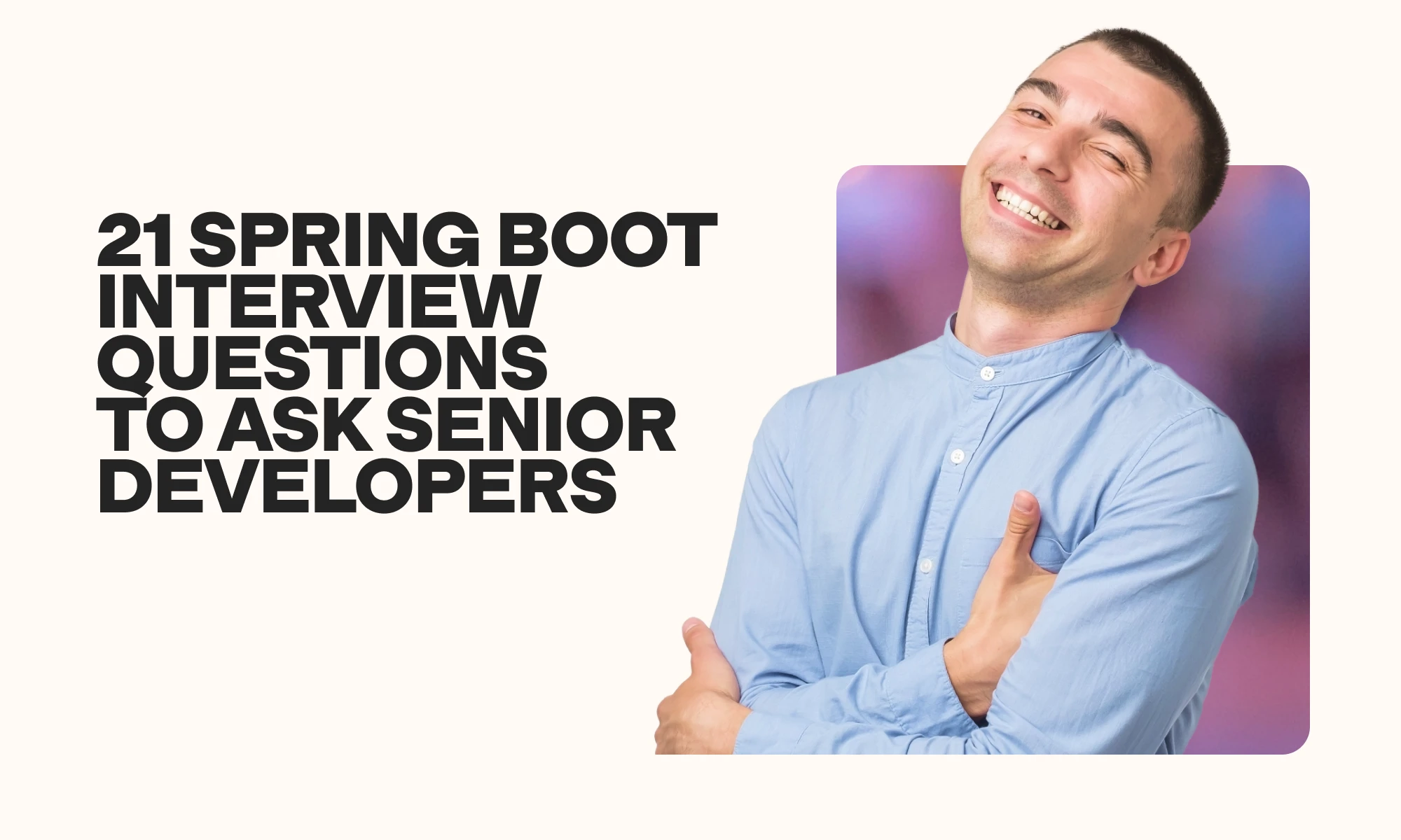 21 Java Spring Boot interview questions to ask senior developers