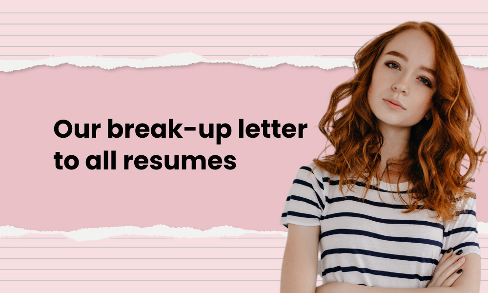 Our break-up letter to all resumes