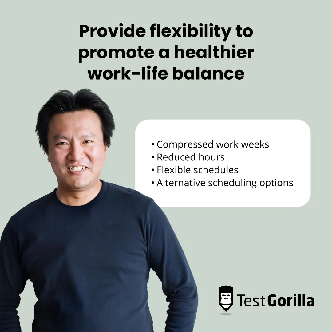 Provide flexibility to promote a healthier work-life balance