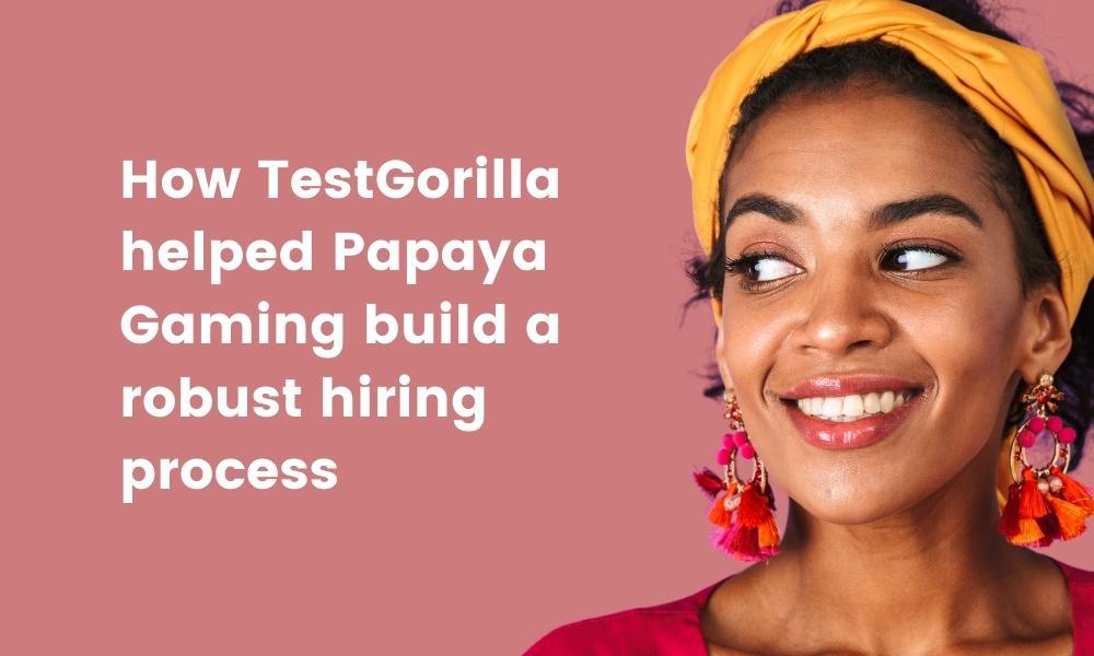 featured image of a case study about Papaya Gaming and how they benefited from TestGorilla