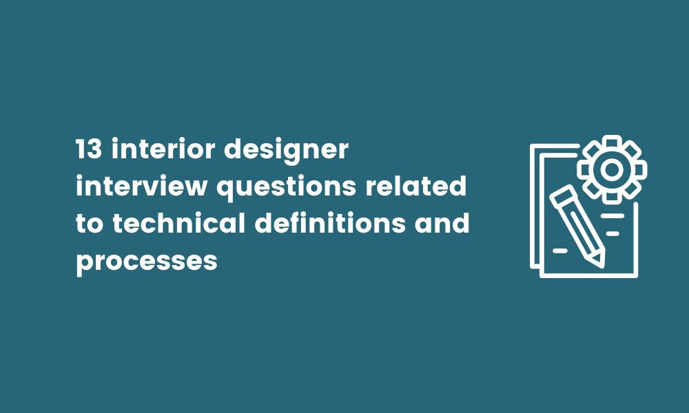 13 interior designer interview questions related to technical definitions and processes