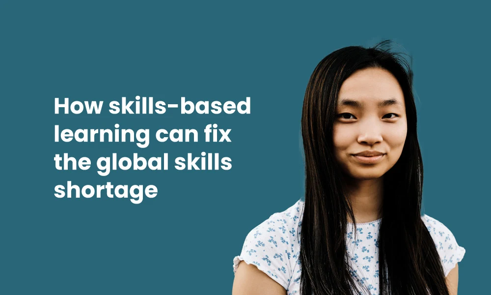 How skills based learning can fix the global skills shortage