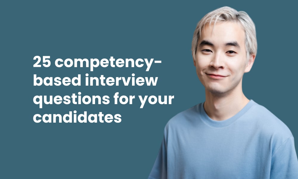 25 competency-based interview questions for your candidates