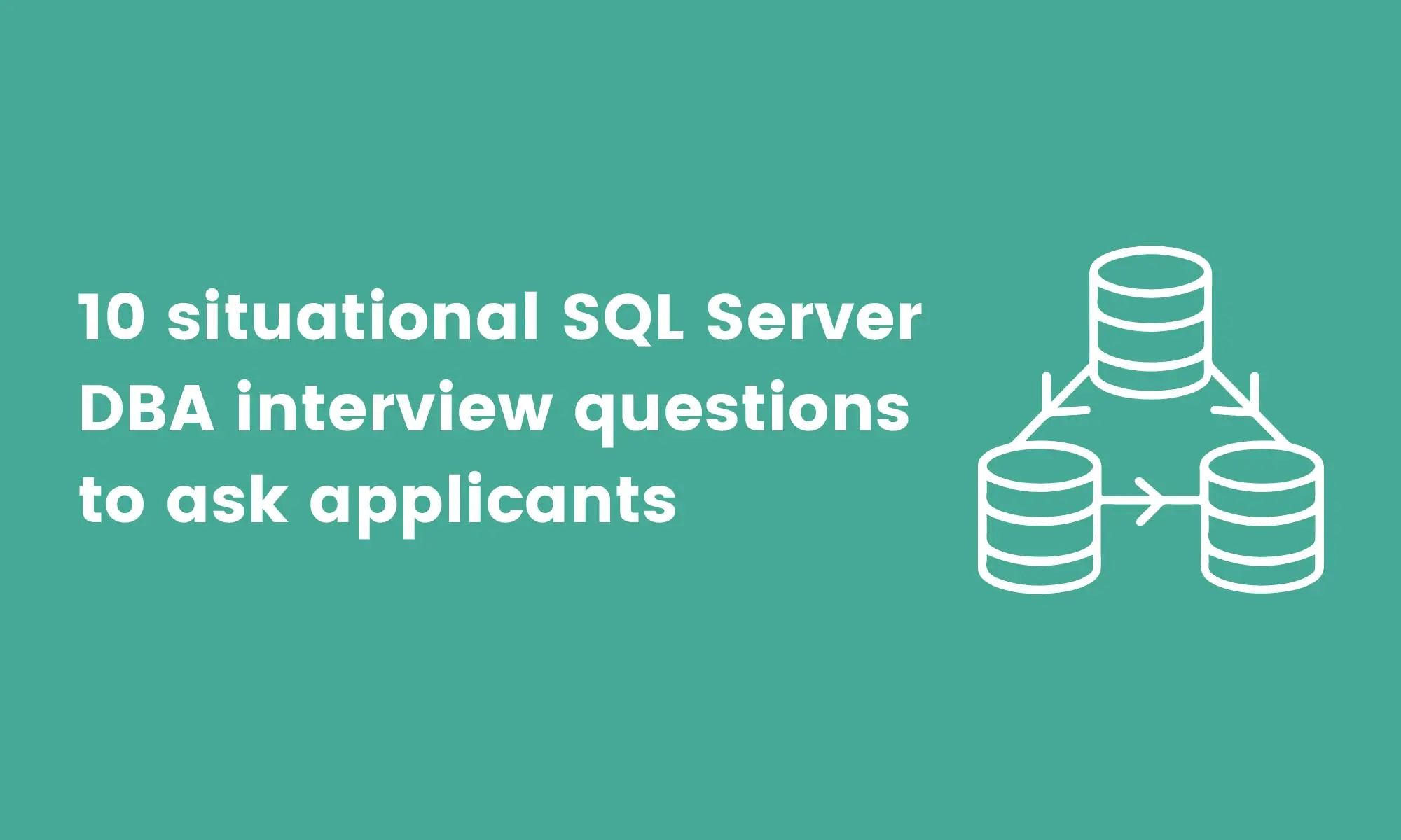 10 situational SQL Server DBA interview questions