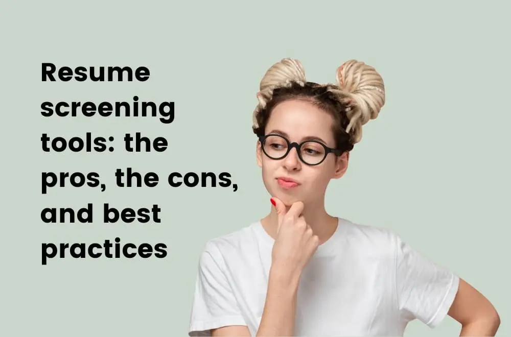 Best practice and pros cons of resume screening tools