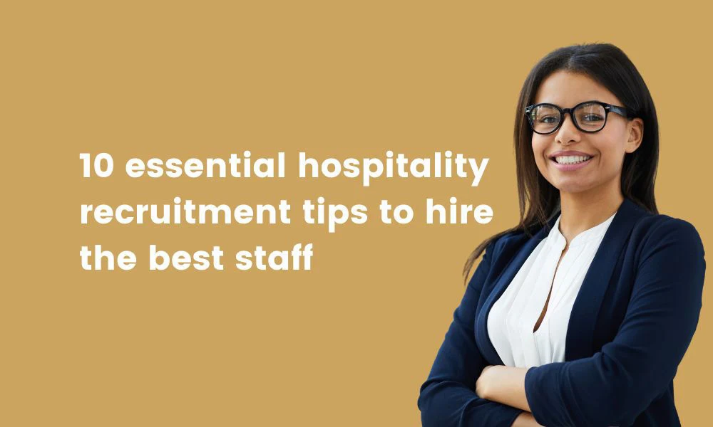 hospitality recruitment tips hire best staff