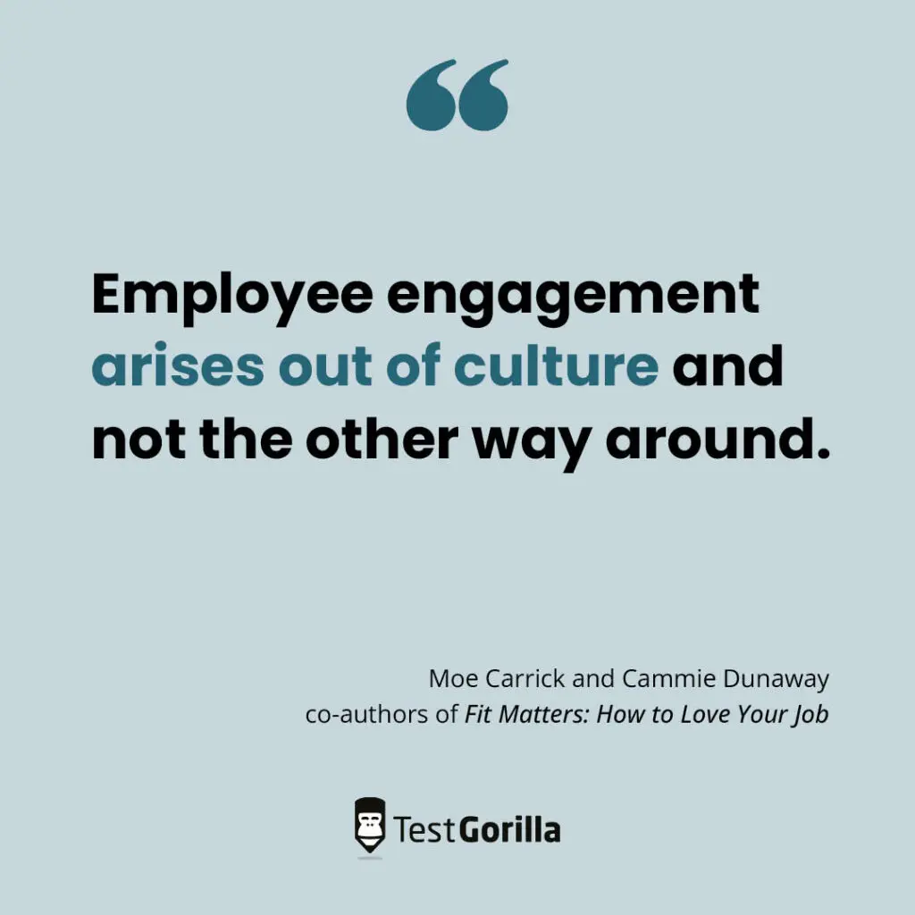 employee engagement arises out of culture and not the other way around quote