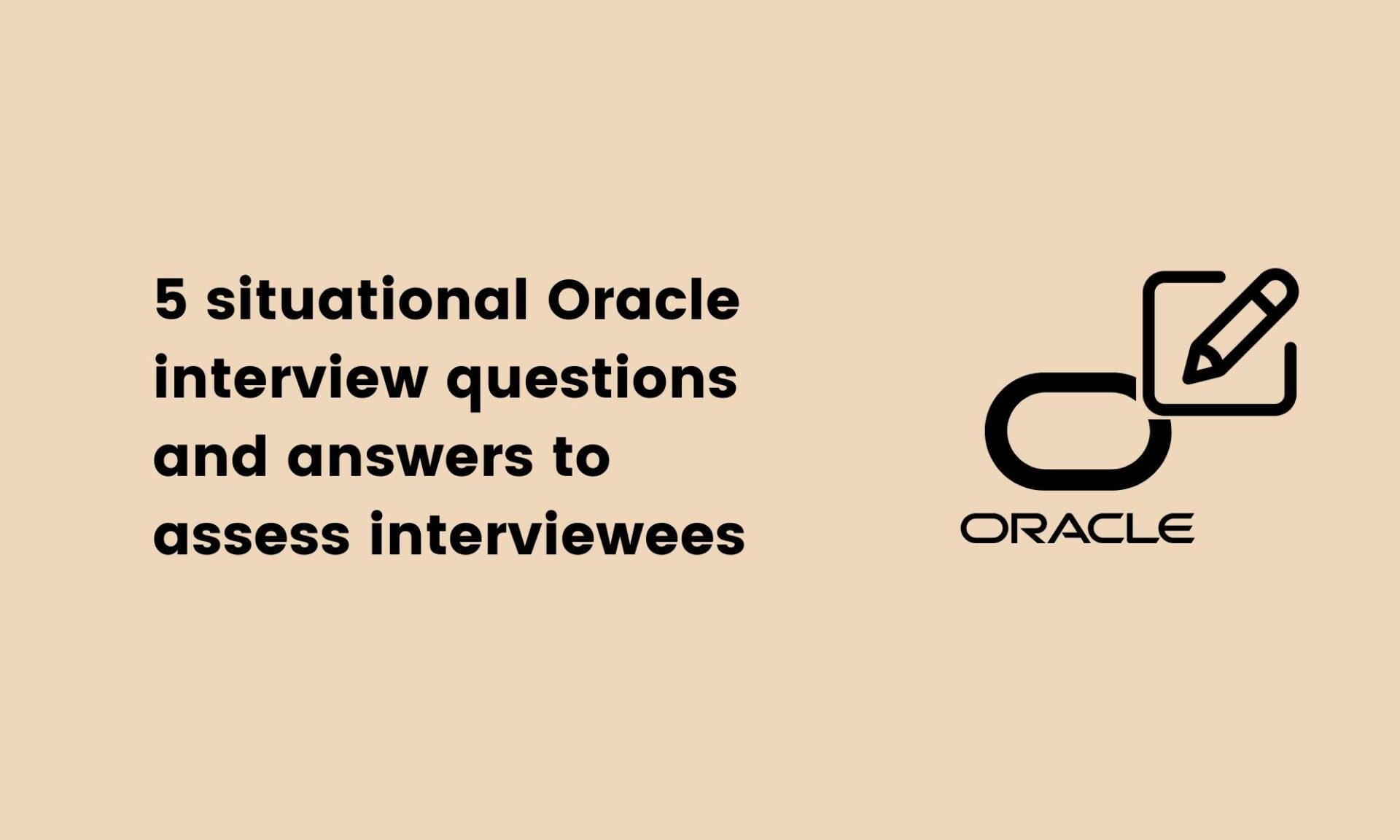 5 situational Oracle interview questions and answers to assess interviewees