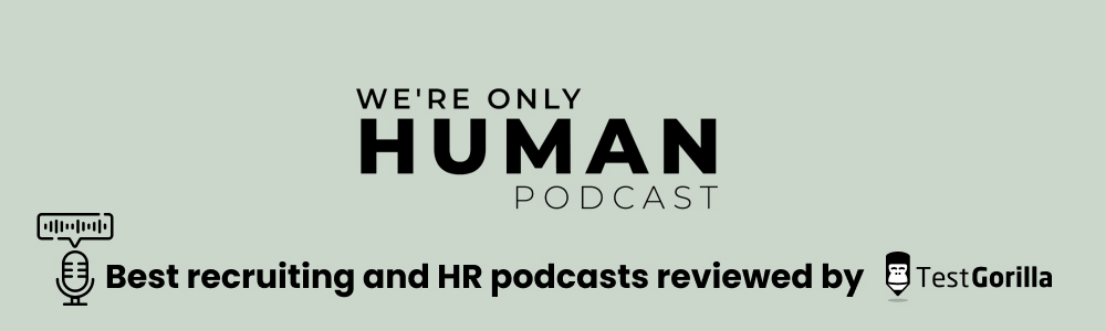 We are only human best recruiting and hr podcast reviewed by TestGorilla 