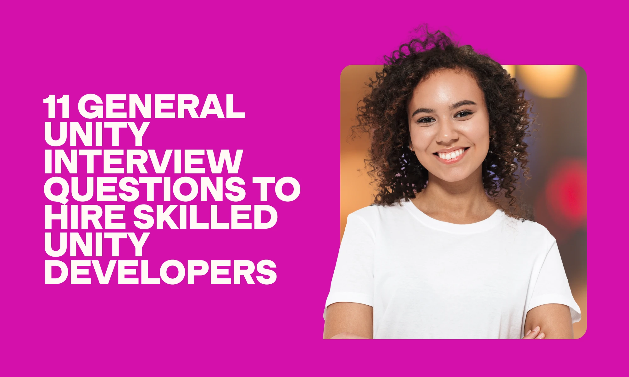 11 general Unity interview questions to hire skilled Unity developers 