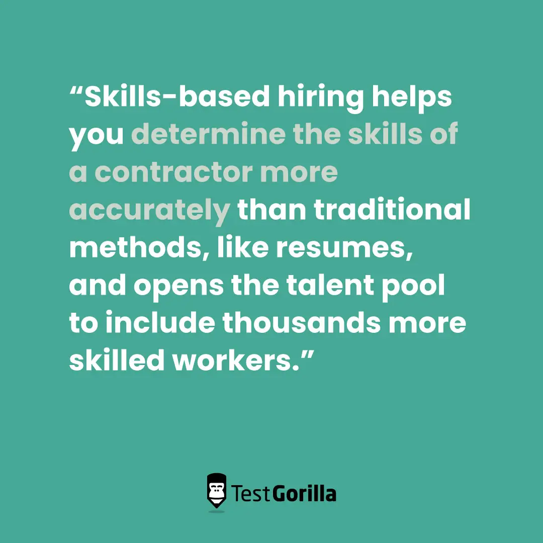 Skills-based hiring helps you accurately determine skills of a contractor