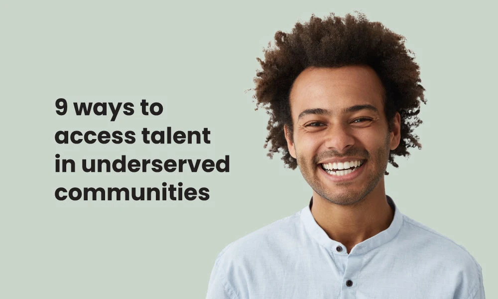 9 ways to access talent in underserved communities