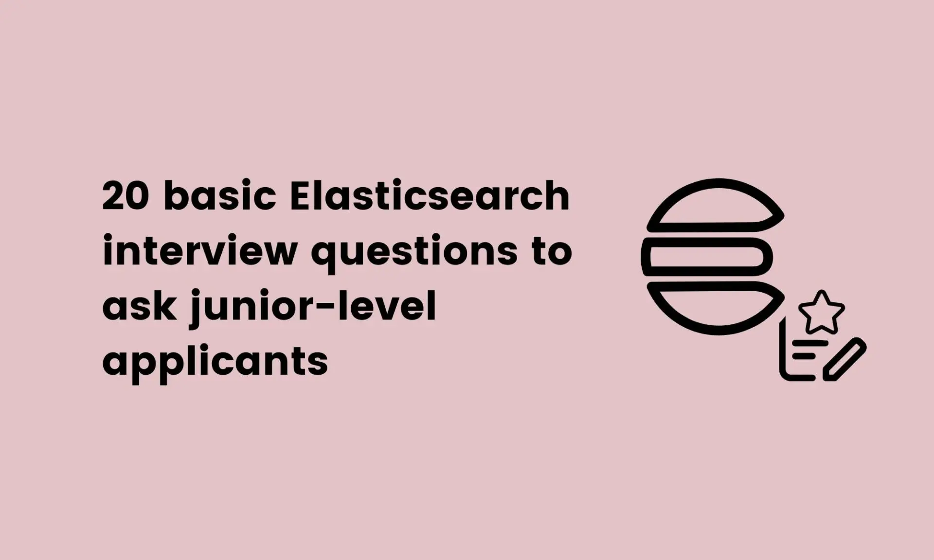 20 basic Elasticsearch interview questions to ask junior-level applicants
