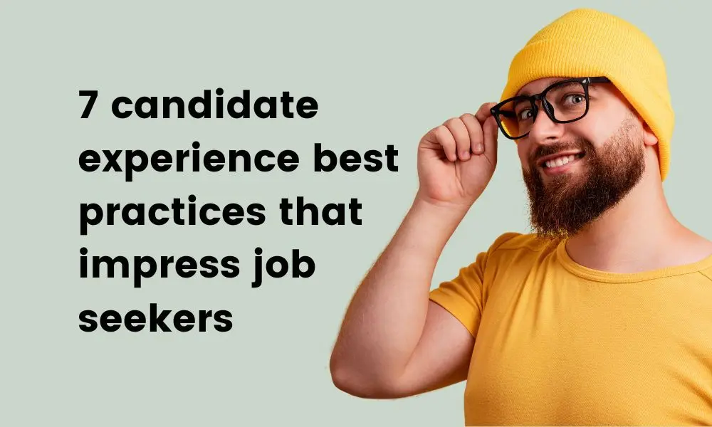 7 candidate experience best practices that impress job seekers