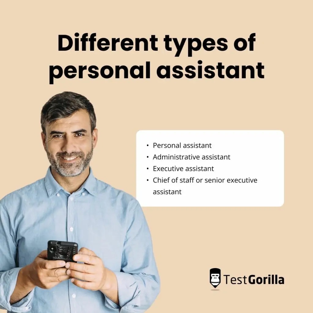 4 different types of personal assistant: Personal assistant, Administrative assistant, Executive assistant, Senior executive assistant
