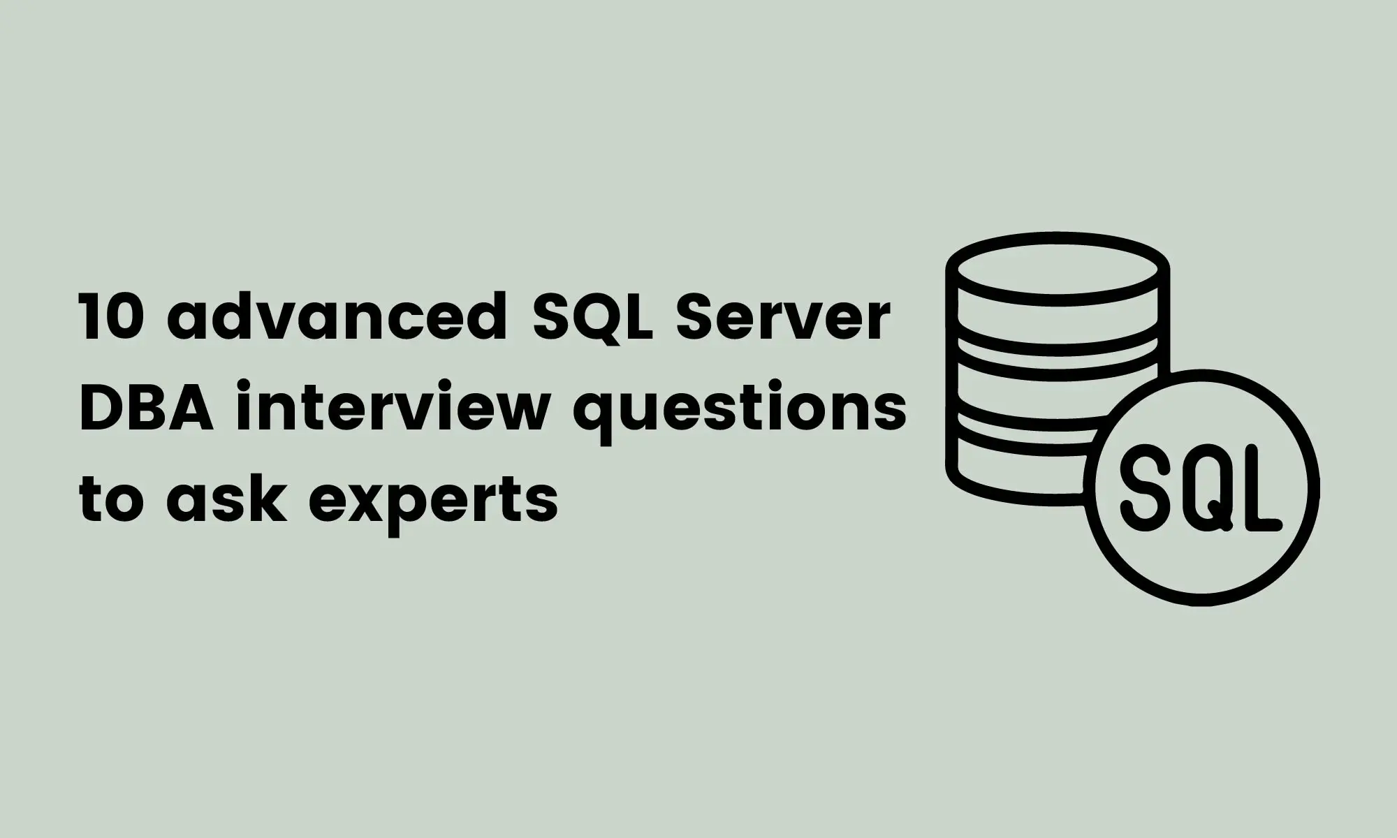 10 advanced SQL Server DBA interview questions