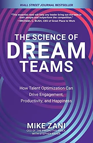 book cover of The Science of Dream Teams: How Talent Optimization Can Drive Engagement, Productivity, and Happiness, by Mike Zani