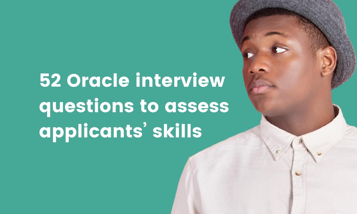 52 Oracle Interview Questions To Assess Applicants Skill   52 Oracle Interview Questions To Assess Applicants Skills 