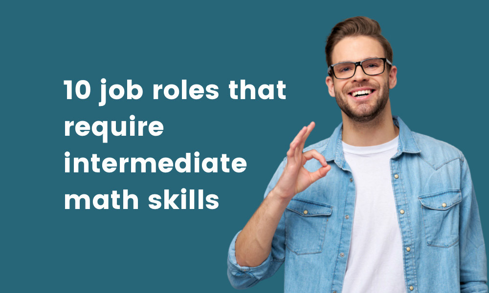 10 job roles that require intermediate math skills