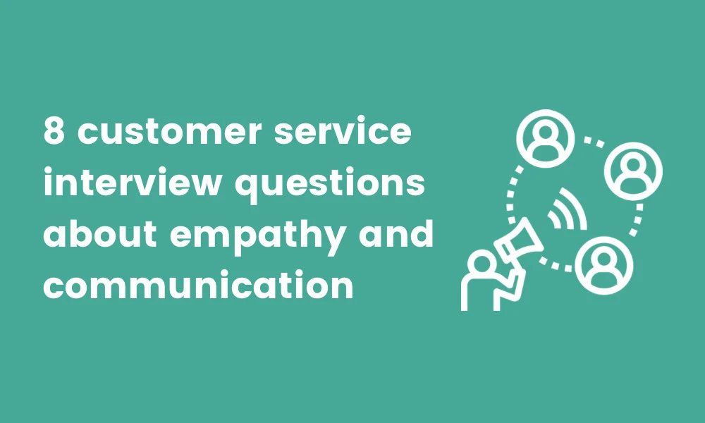 customer service interview questions about empathy and communication