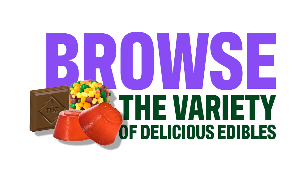 Variety of edibles including Gummies, Chocolates and Drinks