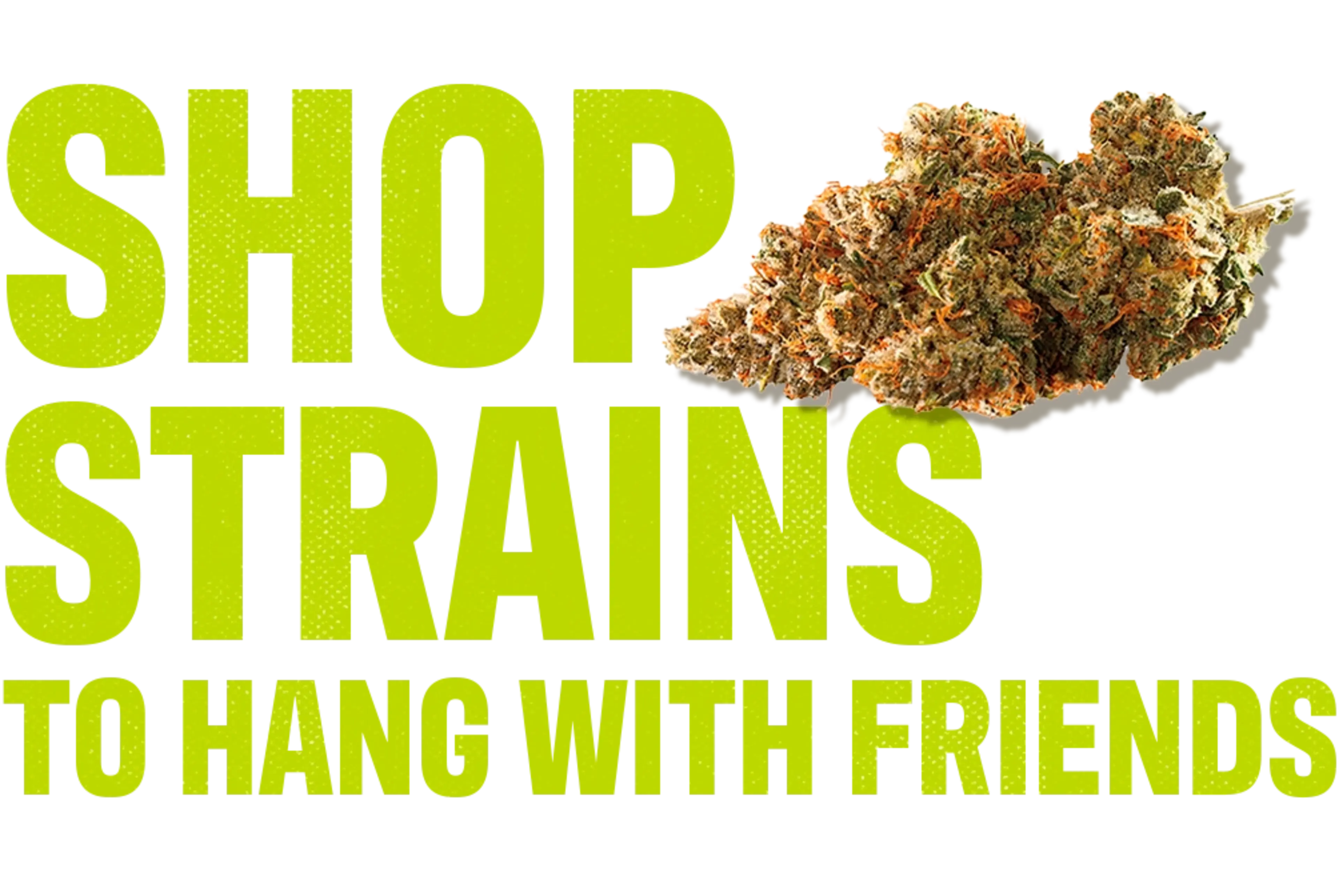 CTA_shop-strains-to-hang-with-friends-Desktop