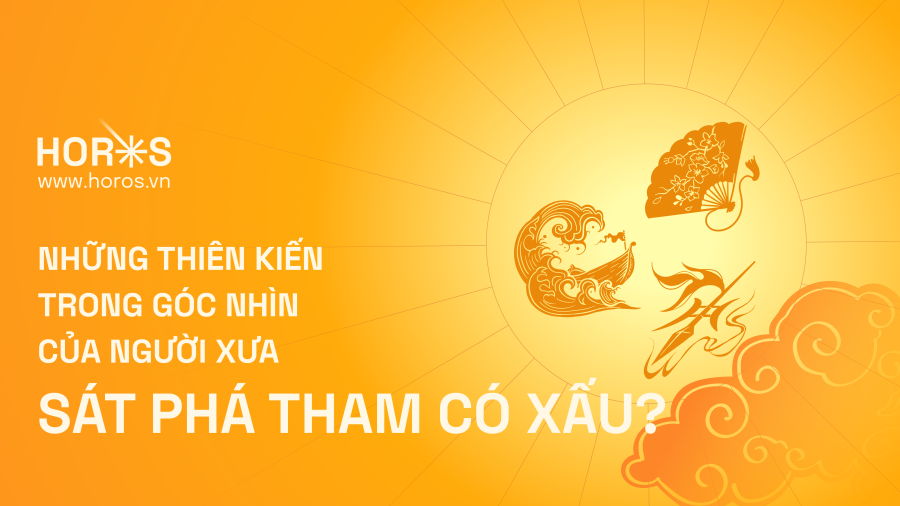 Sát - Phá - Tham Có Xấu? Những Thiên Kiến Trong Góc Nhìn Của Người Xưa