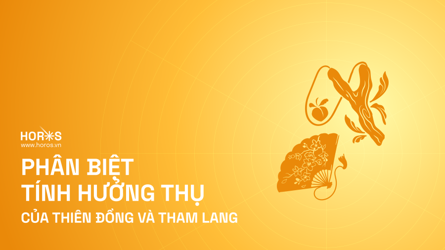 Phân Biệt Tính Hưởng Thụ Của Thiên Đồng & Tham Lang