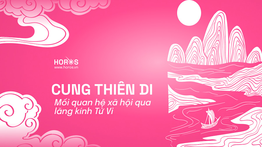 Cung Thiên Di Trong Tử Vi: Cung Vị Phản Ánh Cho Các Mối Quan Hệ Xã Hội