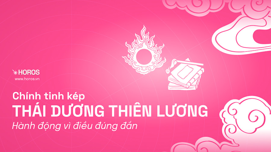 Chính Tinh Kép Thái Dương Thiên Lương - Mẫu Người Sống Hết Mình Vì Lý Tưởng