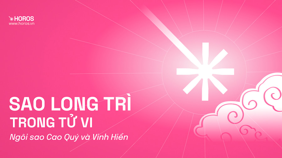 Sao Long Trì - Ngôi Sao Cao Quý Và Vinh Hiển
