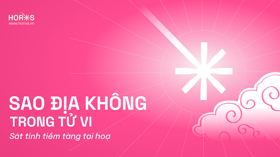 Sao Địa Không - Sát Tinh Tiềm Tàng Tai Hoạ