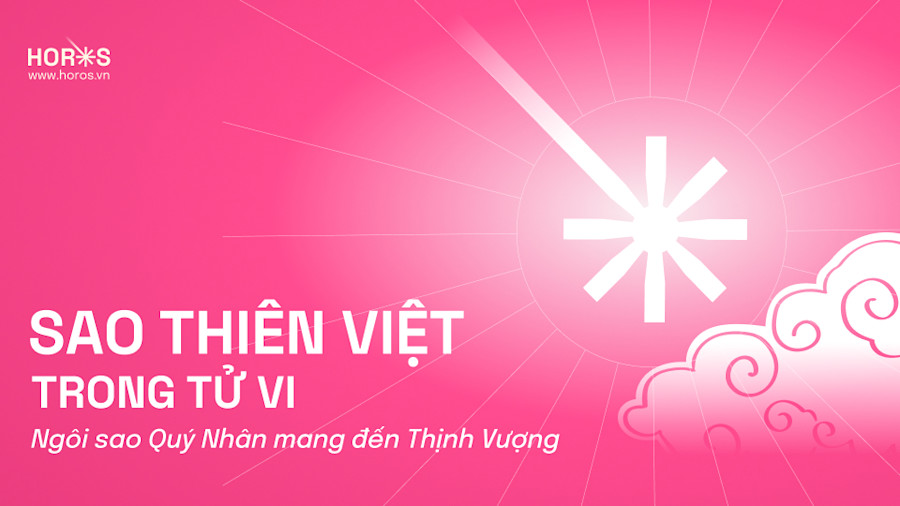 Sao Thiên Việt - Ngôi Sao Quý Nhân Mang Đến Thịnh Vượng