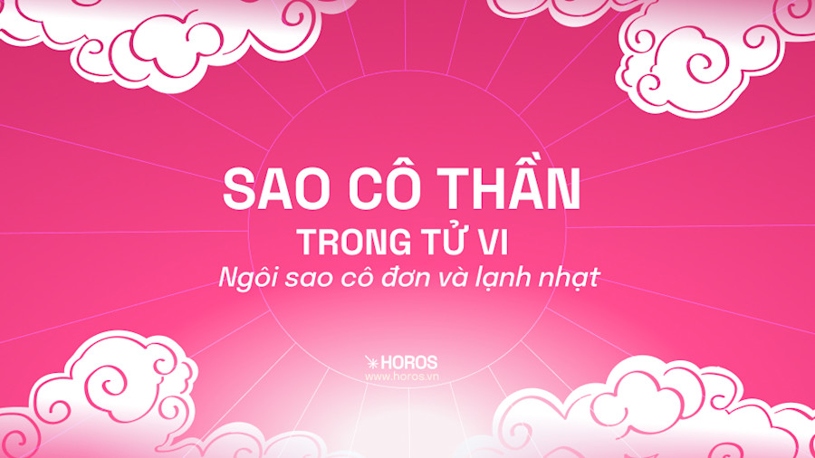 Sao Cô Thần - Ngôi Sao Cô Đơn Và Lạnh Nhạt