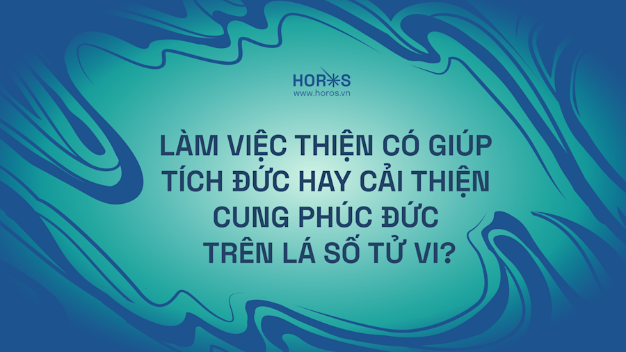 Làm Việc Thiện Có Giúp Tích Đức Hay Cải Thiện Cung Phúc Đức Trên Lá Số Tử Vi?