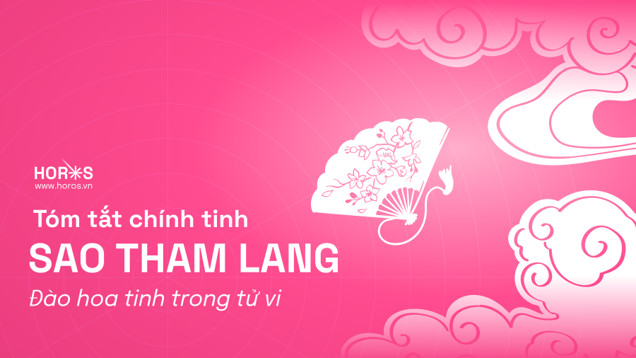 Vì Sao Tham Lang Được Coi Là Đào Hoa Tinh Trong Tử Vi? Tóm Tắt Chính Tinh Tham Lang