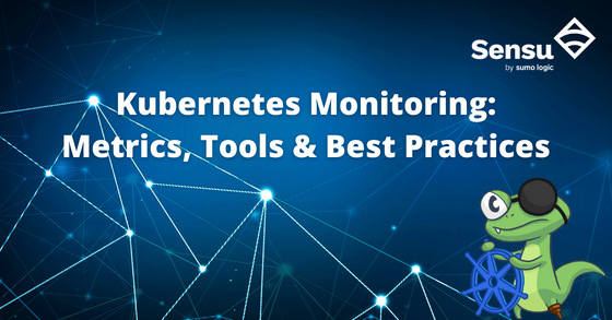 Kubernetes Monitoring: Metrics, Tools & Best Practices