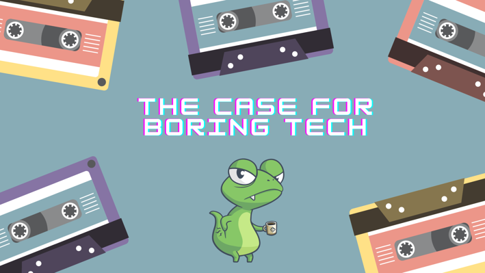The case for boring tech-2